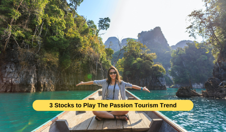 3 Stocks to Play The Passion Tourism Trend