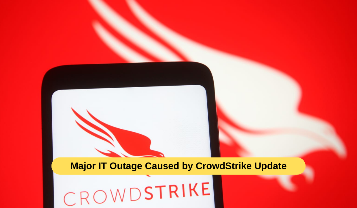 Major IT Outage Caused by CrowdStrike Update